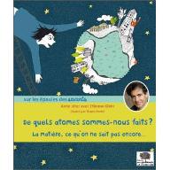 De quels atomes sommes-nous faits ? La matière , ce qu'on ne sait pas encore...
