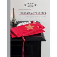 Trousses & pochettes : 20 projets à réaliser soi-même