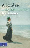 A l'ombre de nos larmes