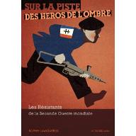 Sur la piste des héros de l'ombre : Les résistants de la Seconde guerre mondiale