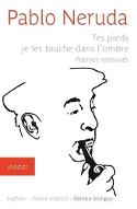 Tes pieds je les touche dans l'ombre : Poèmes retrouvés - Inédits