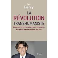 La  révolution transhumaniste : Comment la technomédecine et l'uberisation du monde vont bouleverser nos vies