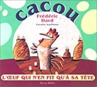 Cacou, l'oeuf qui n'en fit qu'a sa tête