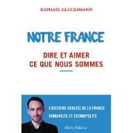 Notre France : Dire et aimer ce que nous sommes