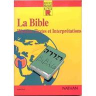 La  Bible : histoire, textes et interpretations