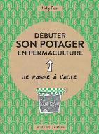 Débuter son potager en permaculture : Je passe à l'acte
