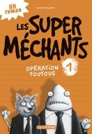 Opération toutous. 1, Les super méchants
