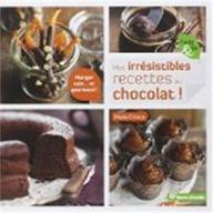 Mes irrésistibles recettes au chocolat !