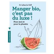 Manger bio c'est pas du luxe : Pour moi et pour la planète