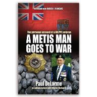 A metis man goes to war : The personal story of a Canadian Veteran of WWII
