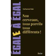 Nos cerveaux, tous pareils tous différents ! : Le sexe du cerveau : au-delà des préjugés