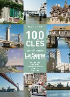 100 clés pour comprendre La Seine Normande : Architecture, Industrie, Patrimoine naturel, Peinture, Sculpture