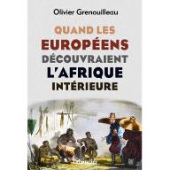 Quand les Européens découvraient l'Afrique intérieure : Afrique occidentale, vers 1795-1830