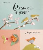 Oiseaux de papier : 40 kirigamis à découper