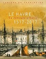 Le  Havre 1517-2017 : La demeure urbaine