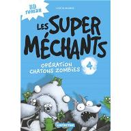 Opération chatons zombies. 4, Les super méchants