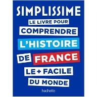 Simplissime : le livre pour comprendre l'histoire de France le + facile du monde
