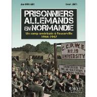 Prisonniers allemands en Normandie : Un camp américain - Foucarville 1944-1947