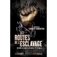 Les  Routes de l'esclavage : Histoire des traites africaines, VIe-XXe siècle