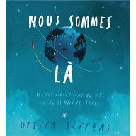 Nous sommes là : notes concernant la vie sur la planète Terre